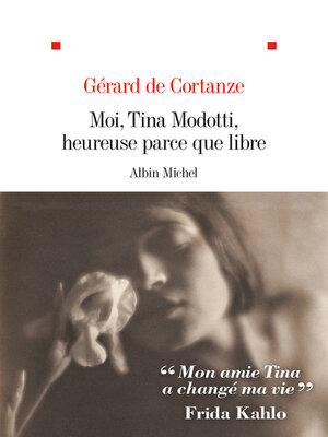 cover image of Moi, Tina Modotti, heureuse parce que libre